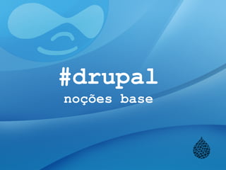 #drupal
noções base
 