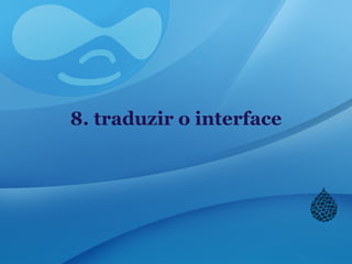 8. traduzir o interface
 