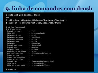 9. linha de comandos com drush
 
