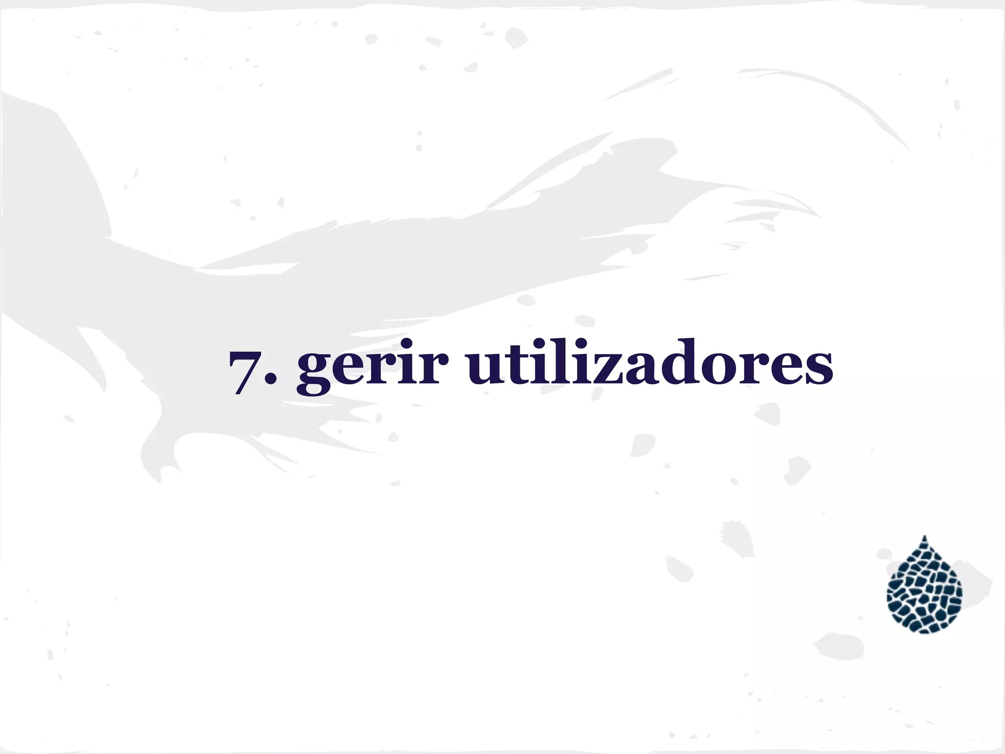 7. gerir utilizadores
 