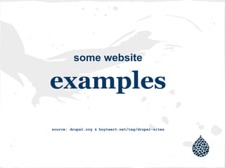 some website
examples
source: drupal.org & buytaert.net/tag/drupal-sites
 