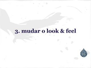 3. mudar o look & feel
 