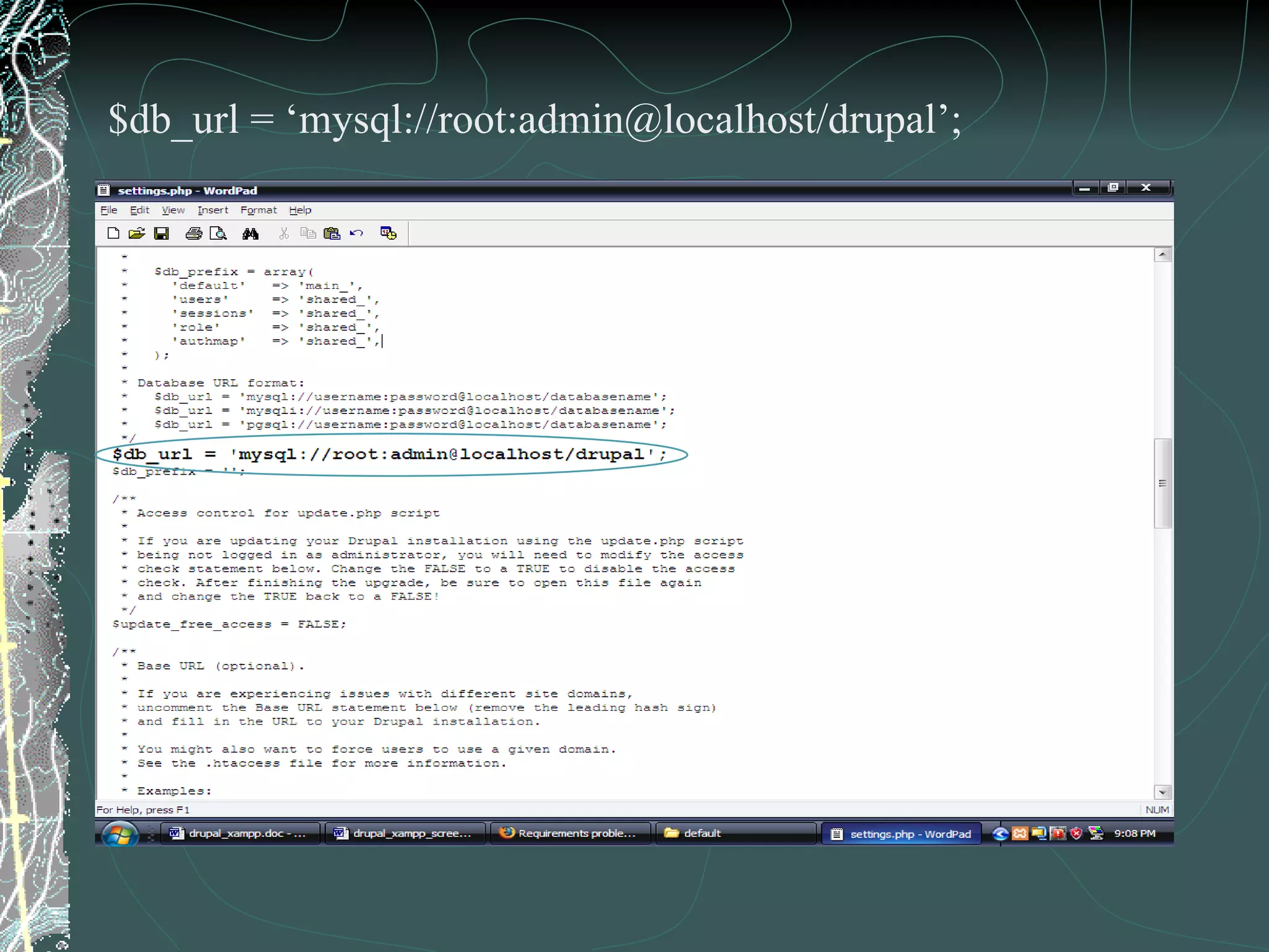 $db_url = ‘mysql://root:admin@localhost/drupal’; 