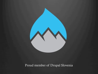 Proud member of Drupal Slovenia
 