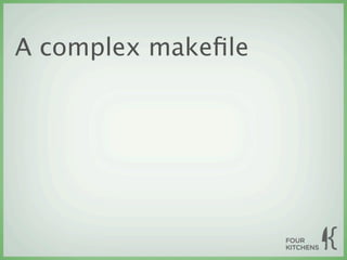 A complex makeﬁle
 