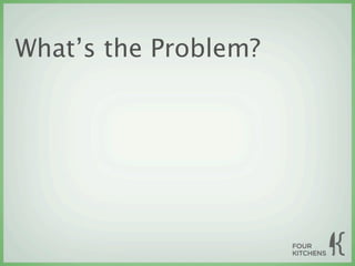 What’s the Problem?
 