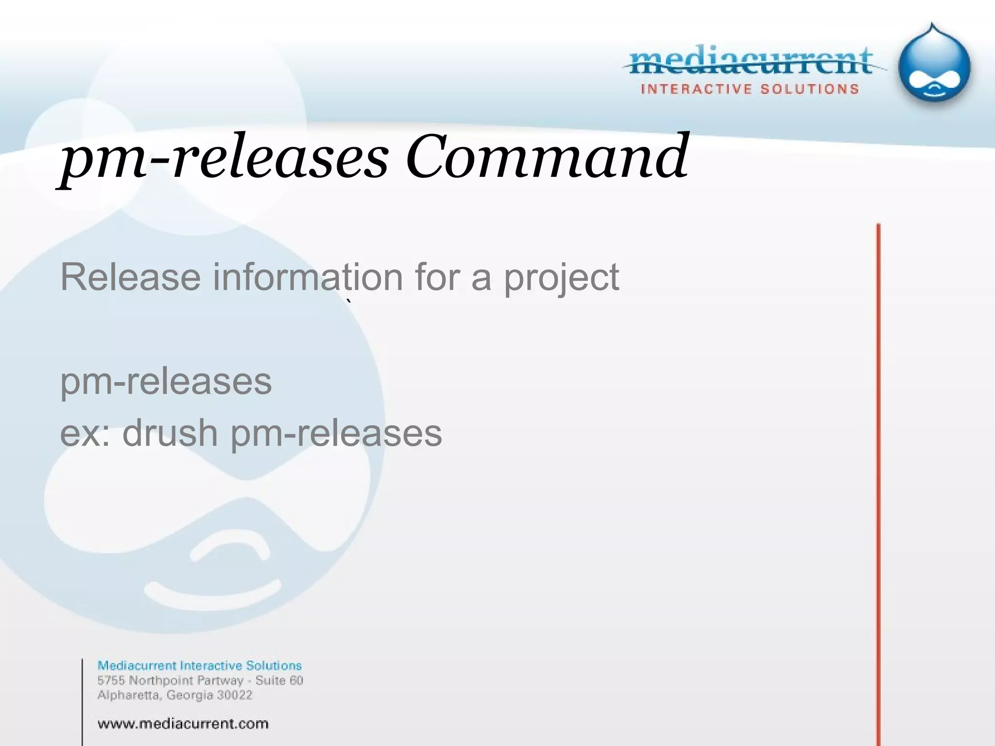 pm-releases Command Release information for a project pm-releases ex: drush pm-releases ` 