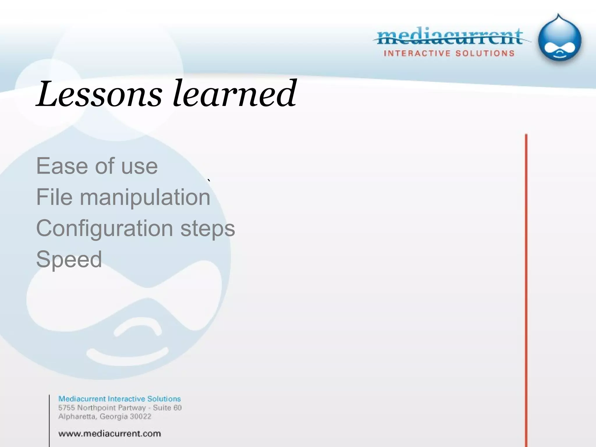 Lessons learned Ease of use File manipulation Configuration steps Speed ` 