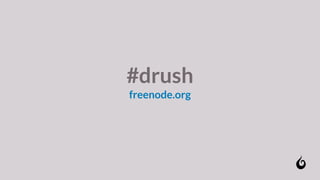 #drush
freenode.org
 