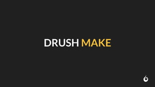 DRUSH MAKE
 