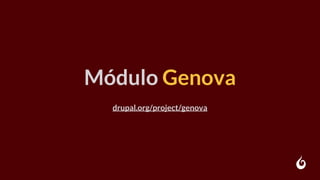 Módulo Genova
drupal.org/project/genova
 