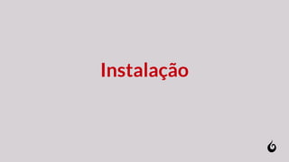 Instalação
 