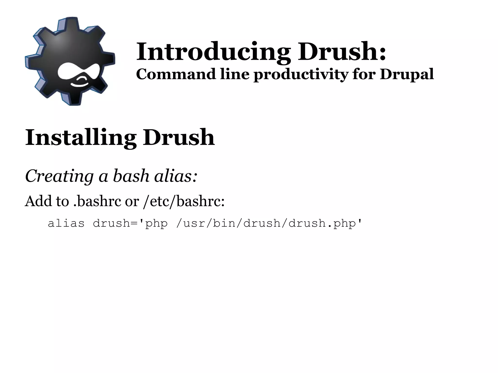 Execute PHP after a full bootstrap or SQL using site credentials ...with a few keystrokes. Introducing Drush: Command line productivity for Drupal 