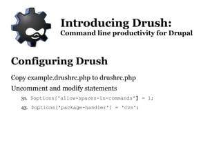 Installing Drush What you need: A Linux server (or Windows with some additions. See  http://drupal.org/node/594744 ) with PHP CLI 5 
