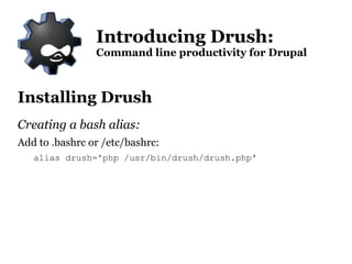 Execute PHP after a full bootstrap or SQL using site credentials ...with a few keystrokes. Introducing Drush: Command line productivity for Drupal 