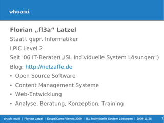 whoami


    Florian „fl3a“ Latzel
    Staatl. gepr. Informatiker
    LPIC Level 2
    Seit '06 IT-Berater(„ISL Individuel...