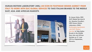 HUMAN MOTION LABORATORY (HML) AN ICON IN FOOTWEAR DESIGN AGENCY FROM
ITALY TO WORK WITH DUC GLOBAL SERVICES TO TAKE ITALIA...
