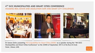 Dr Usman Zafar presenting “ICT Capabilities for Smart Cities (2020)” as a speaker during the “4th GCC
Municipalities and S...