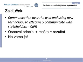 Zaključak <ul><li>Communication over the web and using new technology to effectively communicate with stakeholders – CIPR ...