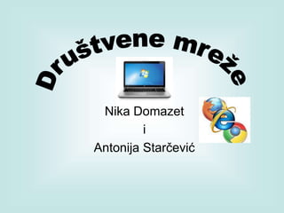 Nika Domazet
i
Antonija Starčević

 