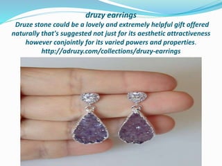 druzy earrings
Druze stone could be a lovely and extremely helpful gift offered
naturally that's suggested not just for its aesthetic attractiveness
however conjointly for its varied powers and properties.
http://adruzy.com/collections/druzy-earrings
 