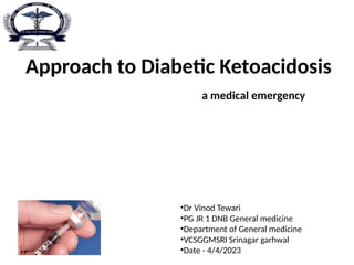 Approach to Diabetic Ketoacidosis (DKA) , a medical emergency | PPTX