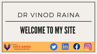 DR VINOD RAINA
WELCOME TO MY SITE
 