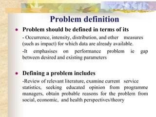 To provide information to improve/scale up existing services and plan future onesFive basic steps of ORProblem identification and diagnosis-situation analysis and other qualitative methods including triangulation.