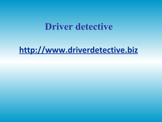 Driver detective http://www.driverdetective.biz 