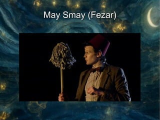 May Smay (Fezar)
 