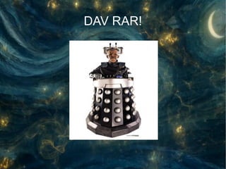 DAV RAR!
 