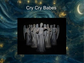 Cry Cry Babes
 