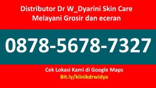 Distributor Dr W_Dyarini Skin Care
Melayani Grosir dan eceran
Cek Lokasi Kami di Google Maps
Bit.ly/klinikdrwidya
0878-5678-7327
 