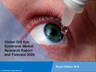 Copyright © IMARC Service Pvt Ltd. All Rights Reserved
Global Dry Eye
Syndrome Market
Research Report
and Forecast 2024
Report Edition: 2019
© 2019 IMARC All Rights Reserved
 