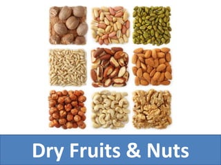 Dry Fruits & Nuts
 