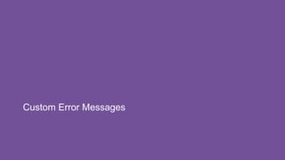 Custom Error Messages
 