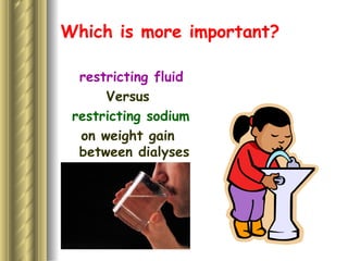 Which is more important? restricting fluid   Versus restricting sodium on weight gain between dialyses 