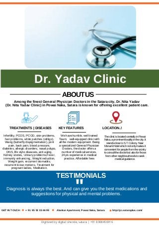 ABOUTUS
GET IN TOUCH: + 91 95 52 03 46 99 Alankar Apartment, Powai Naka, Satara http://yc.sataraplus.com/
Dr. Yadav Clinic...