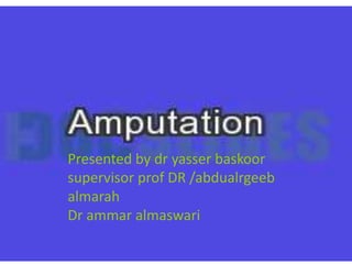 Presented by dr yasser baskoor
supervisor prof DR /abdualrgeeb
almarah
Dr ammar almaswari
 
