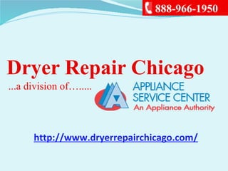 Dryer Repair Chicago
...a division of….....
888-966-1950
http://www.dryerrepairchicago.com/
 