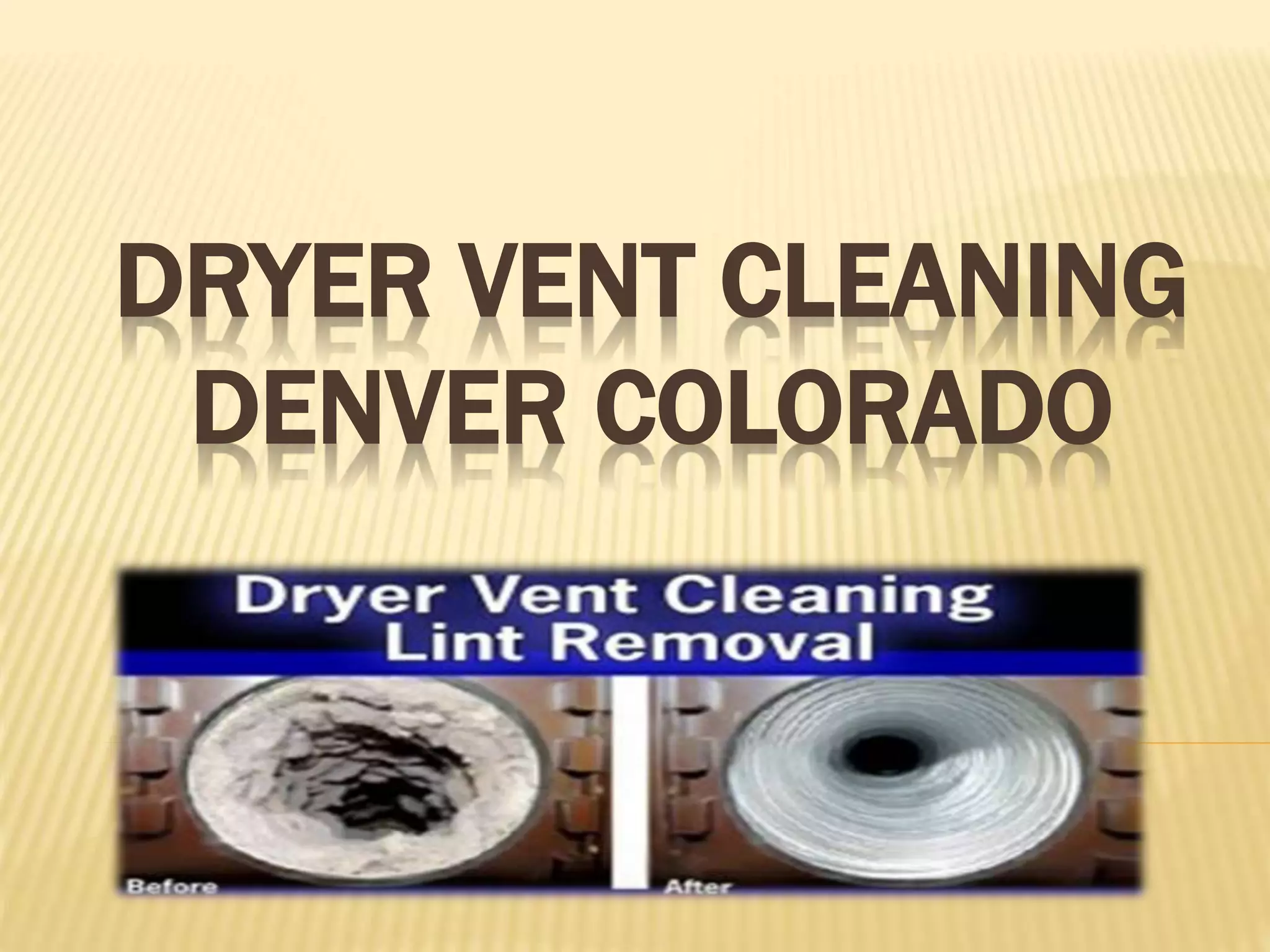 Dryer vent cleaning denver c olorado PPT