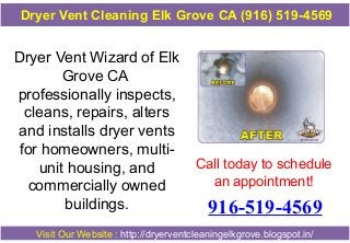 Dryer Vent Cleaning Elk Grove CA (916) 519-4569

Dryer Vent Wizard of Elk
Grove CA
professionally inspects,
cleans, repairs, alters
and installs dryer vents
for homeowners, multiunit housing, and
commercially owned
buildings.

Call today to schedule
an appointment!

916-519-4569

Visit Our Website : http://dryerventcleaningelkgrove.blogspot.in/

 