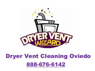 Dryer Vent Cleaning Oviedo
888-676-6142

 