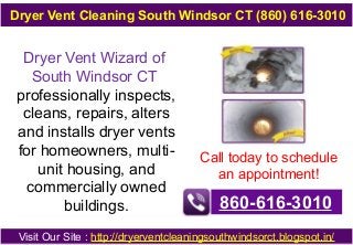 Dryer Vent Cleaning South Windsor CT (860) 616-3010

Dryer Vent Wizard of
South Windsor CT
professionally inspects,
cleans, repairs, alters
and installs dryer vents
for homeowners, multiunit housing, and
commercially owned
buildings.

Call today to schedule
an appointment!

860-616-3010

Visit Our Site : http://dryerventcleaningsouthwindsorct.blogspot.in/

 