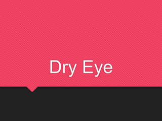 Dry Eye
 