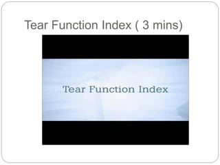 Tear Function Index ( 3 mins)
 