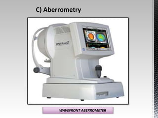 C) Aberrometry 
WAVEFRONT ABERROMETER 
 