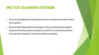 Dry ice cleaning systems


 