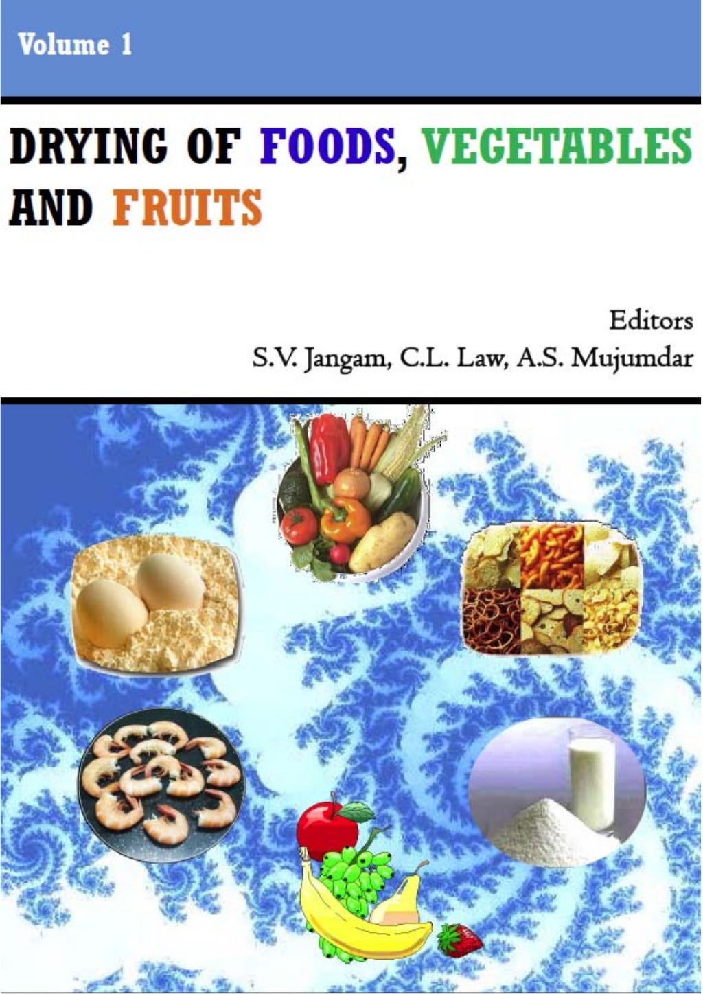 Drying of foods vegetables and fruits volume 1