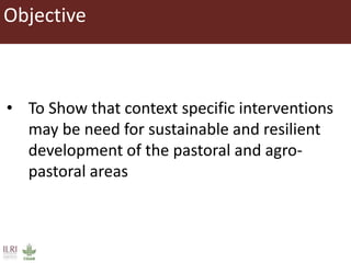 Informing sustainable and resilient development of pastoral and agro-pastoral production systems in Ethiopia 